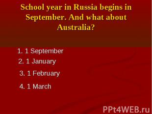 School year in Russia begins in September. And what about Australia?