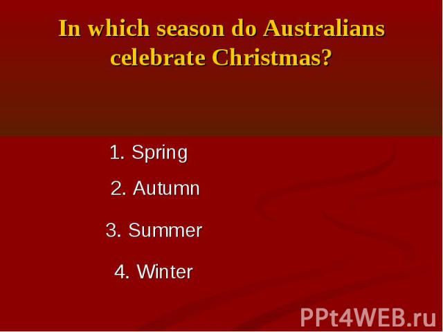 In which season do Australians celebrate Christmas?