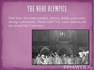 The Nude OlympicsFirst snow but warm weather, dances, drinks, great party among