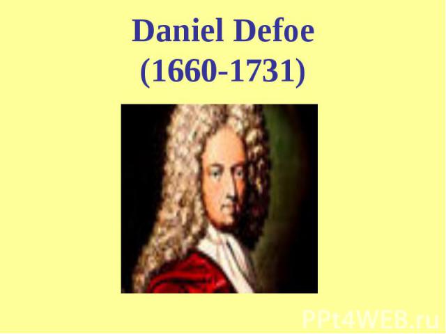 Daniel Defoe(1660-1731)
