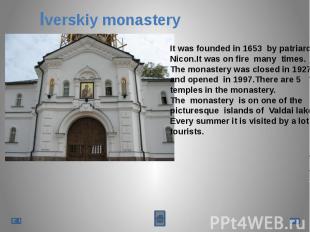 Iverskiy monasteryIt was founded in 1653 by patriarch Nicon.It was on fire many