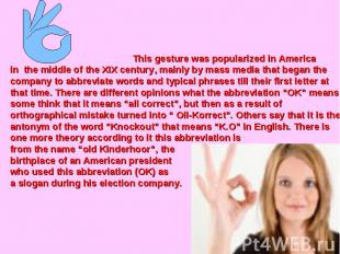 This gesture was popularized in America in the middle of the XIX century, mainly