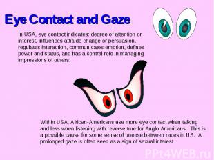 Eye Contact and GazeIn USA, eye contact indicates: degree of attention or intere