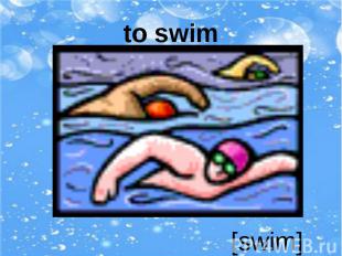 to swim