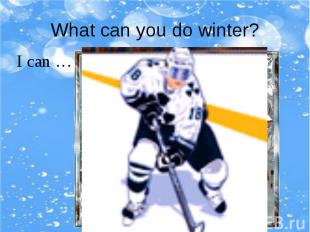 What can you do winter?