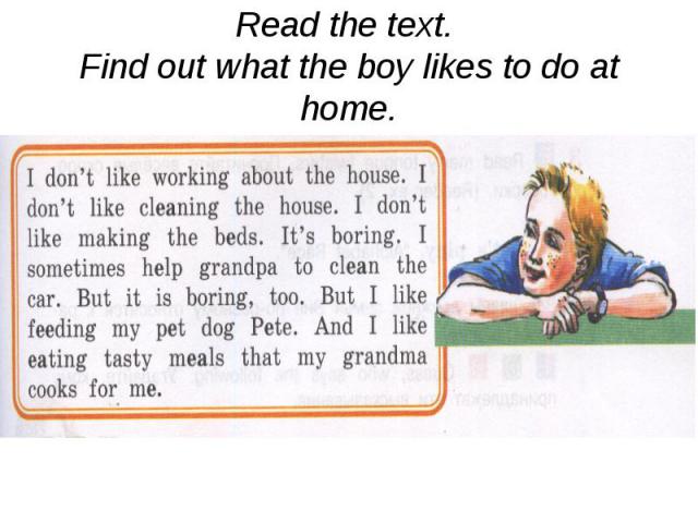 Read the text. Find out what the boy likes to do at home.