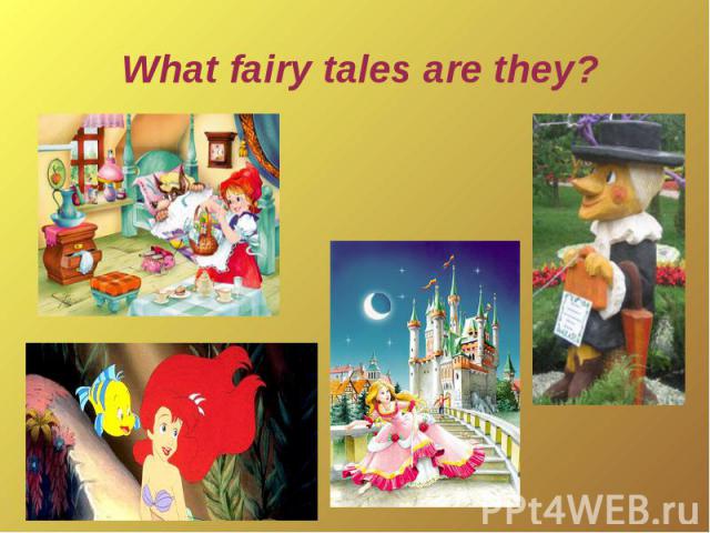 What fairy tales are they?