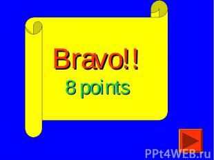 Bravo!!8 points