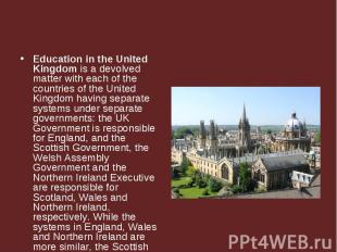 Education in the United Kingdom is a devolved matter with each of the countries