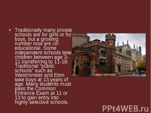 Traditionally many private schools are for girls or for boys, but a growing numb