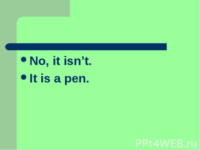 No, it isn’t.It is a pen.