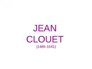 JEAN CLOUET (1485-1541)