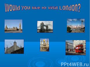 Would you like to visit London?