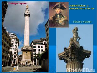 Trafalgar SquareAdmiral Nelson, a national hero of the UKNelson’s Column