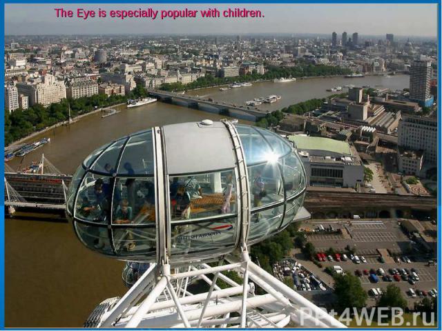 The Eye is especially popular with children.