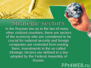 Strategic sectorsIn the Russian law as in the law of many other civilized countr