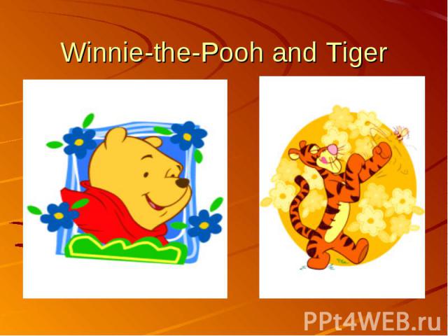 Winnie-the-Pooh and Tiger