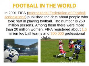 Football in the worldIn 2001 FIFA (International Federation of Football Associat