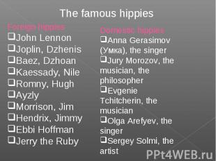 The famous hippiesForeign hippiesJohn Lennon Joplin, Dzhenis Baez, Dzhoan Kaessa