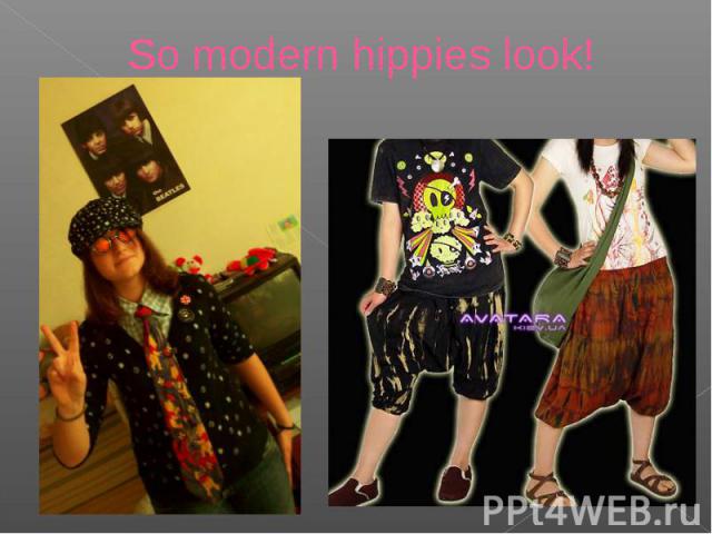 So modern hippies look!