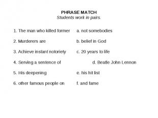 PHRASE MATCHStudents work in pairs.1. The man who killed formera. not somebodies