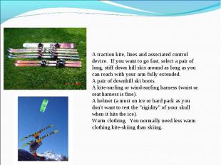 A traction kite, lines and associated control device.  If you want to go fast, s