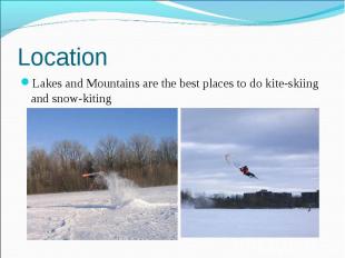 LocationLakes and Mountains are the best places to do kite-skiing and snow-kitin